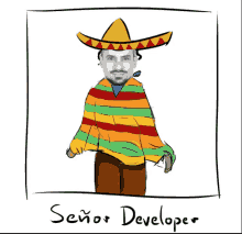 a drawing of a man wearing a sombrero and a colorful poncho with the name señor developer written below him