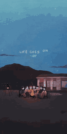 a drawing of a group of people sitting around a campfire with the words life goes on above them