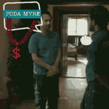 two men standing next to each other with a speech bubble that says poda myre on it