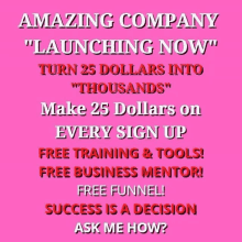 a poster that says amazing company launching now turn 25 dollars into " thousands " make 25 dollars on every sign up free training & tools