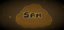 the word sam is displayed on a brown background