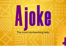 a yellow background with purple letters that say ajoke the most hardworking lady