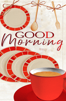 a red cup of coffee sits on a saucer next to plates and a fork with the words good morning written above it