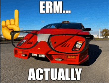 a picture of a red sports car with glasses on it and the words " erm actually "