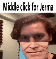 a picture of a man with the words middle click for jerma written above it