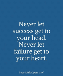 a blue background with white text that says " never let success get to your head "