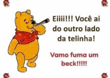 a cartoon of winnie the pooh smoking a cigarette with the words " vamos fuma um beck " below him