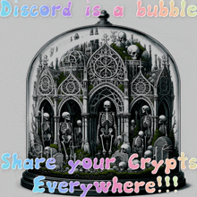 a picture of skeletons in a dome that says discord is a bubble share your crypts everywhere