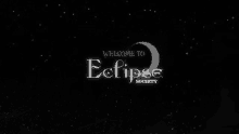 a black background with the words welcome to eclipse society written on it