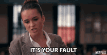 a woman says it 's your fault in a netflix ad