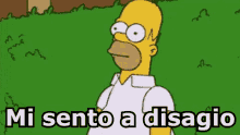 homer simpson from the simpsons is standing in front of a grassy field and says `` mi sento a disagio '' .