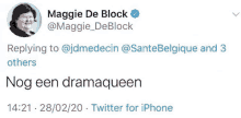 a tweet from maggie de block says replying to @jdmedecin @sante belgique and 3 others nog een dramaqueen