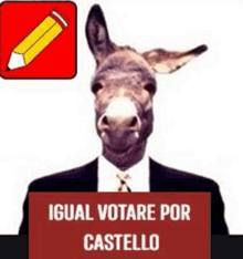 a donkey in a suit and tie holding a sign that says " igual votare por castello "