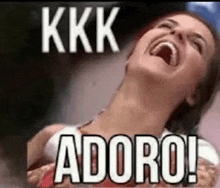 a woman is laughing with her mouth open and the words `` kkk adoro '' above her head .