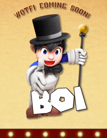 a cartoon character with a top hat and a cane says boi coming soon