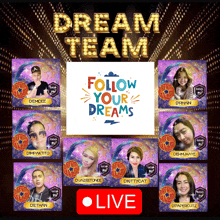 a poster for the dream team follow your dreams with a live button