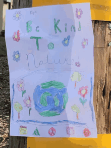 a child 's drawing on a piece of paper that reads be kind to nature