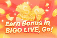 a poster that says `` earn bonus in bigo live , go ''