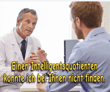 a picture of a doctor talking to a patient with the words einen intelligentsquotienten konnte ich bei ihnen nicht finden