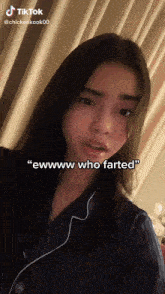 a girl says " ewww who farted " in a tik tok video