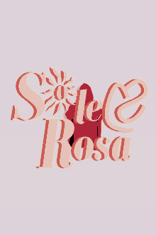 a pink background with the words sole rosa written in yellow letters