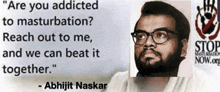 a poster that says " are you addicted to masturbation reach out to me and we can beat it together - abhijit naskar "