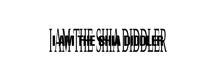 i am the shia diddler written in black on a white background