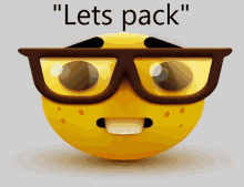 a smiley face with glasses and the words " lets pack "