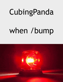 a red light with the words cubingpanda when / bump