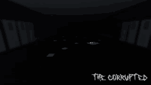 a dark room with the words " the corrupted " written on the bottom