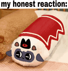 a picture of a stuffed animal with the words my honest reaction