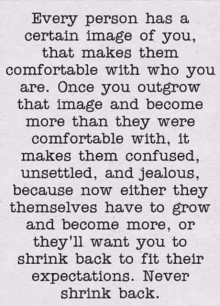 a quote that says every person has a certain image of you that makes them comfortable with who you are .