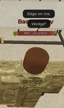 a soldier in a video game says " edge on me " and " wedge "