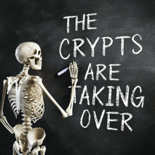 a skeleton is standing in front of a chalkboard that says the crypts are taking over