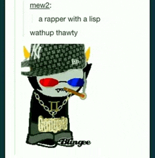 a rapper with a lisp wathup thawty and blingee