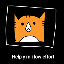 a picture of an orange cat with the words help y mi low effort below it