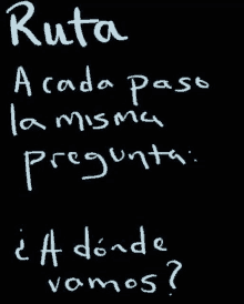 a blackboard with the words ruta a cada paso la misma pregunta written on it