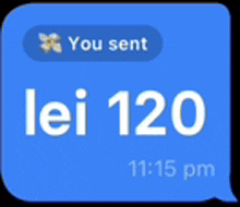 a blue text message that says you sent lei 120 at 11:15 pm