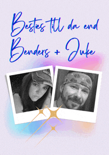 a picture of a man and a woman with the words bestes till da end benders + juke above them