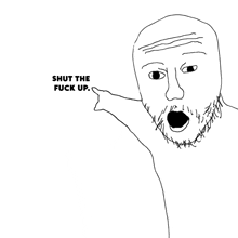 a black and white drawing of a man with a beard pointing to the word shut the fuck up