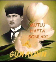 a man wearing a hat and tie is surrounded by flowers and the words mutlu hafta sonlari