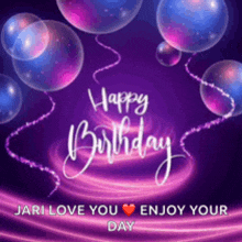 a happy birthday greeting card with balloons and the words `` happy birthday jari love you enjoy your day ''