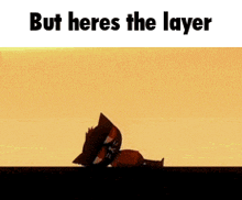 a picture of a cat laying down with the words but heres the layer below it