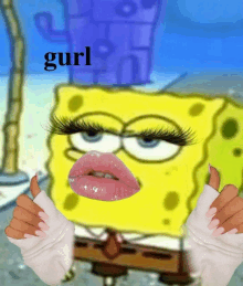 a picture of spongebob with a woman 's hands and the word gurl