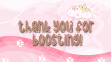 a pink background with the words " thank you for boosting " on it