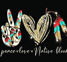 a peace sign with feathers and a heart with the words peace love native blood below it