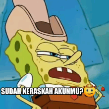 a cartoon of spongebob wearing a cowboy hat with the words sudah keraskah akunmu