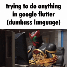 a picture of a robot sitting in front of a computer that says trying to do anything in google flutter