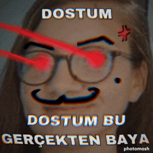 a woman wearing glasses and a mustache has red eyes and the words dostum on her face