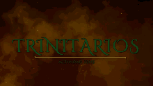 the word trinitarios is written in green on a dark background